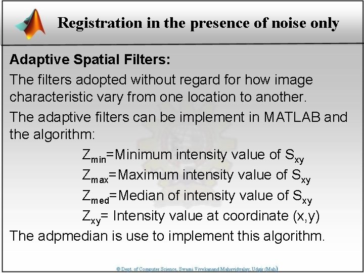 Registration in the presence of noise only Adaptive Spatial Filters: The filters adopted without