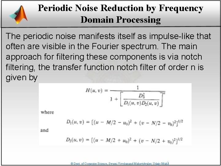 Periodic Noise Reduction by Frequency Domain Processing The periodic noise manifests itself as impulse-like