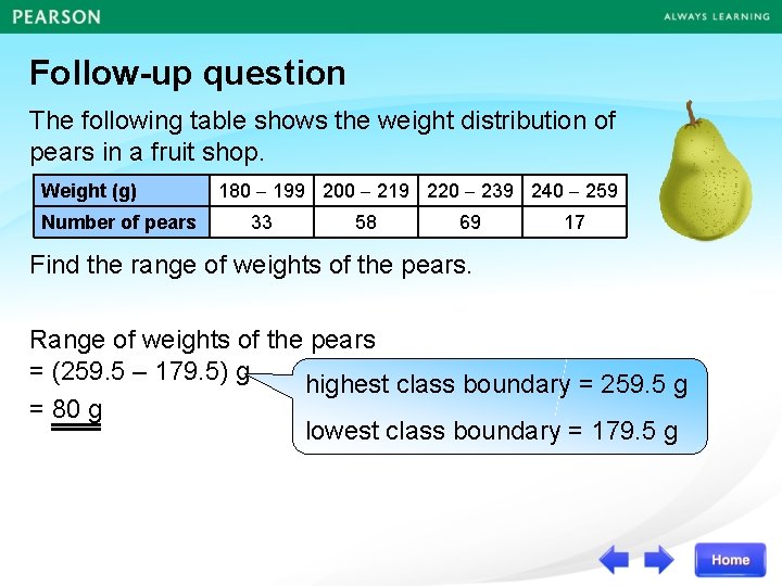 Follow-up question The following table shows the weight distribution of pears in a fruit