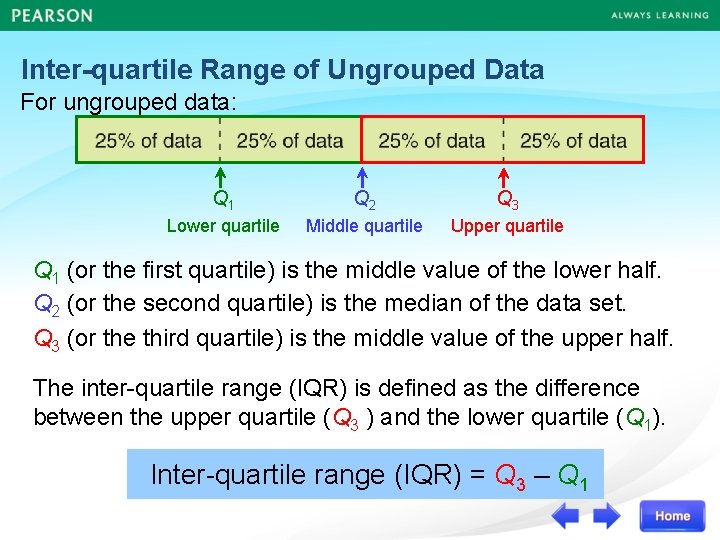 Inter-quartile Range of Ungrouped Data For ungrouped data: Q 1 Q 2 Q 3