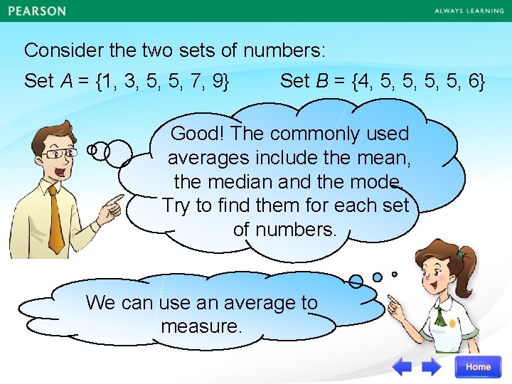 Consider the two sets of numbers: Set A = {1, 3, 5, 5, 7,