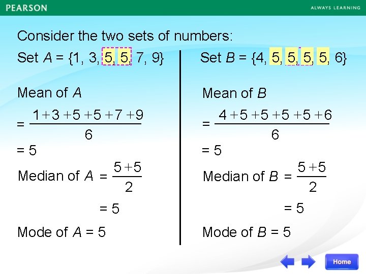 Consider the two sets of numbers: Set A = {1, 3, 5, 5, 7,