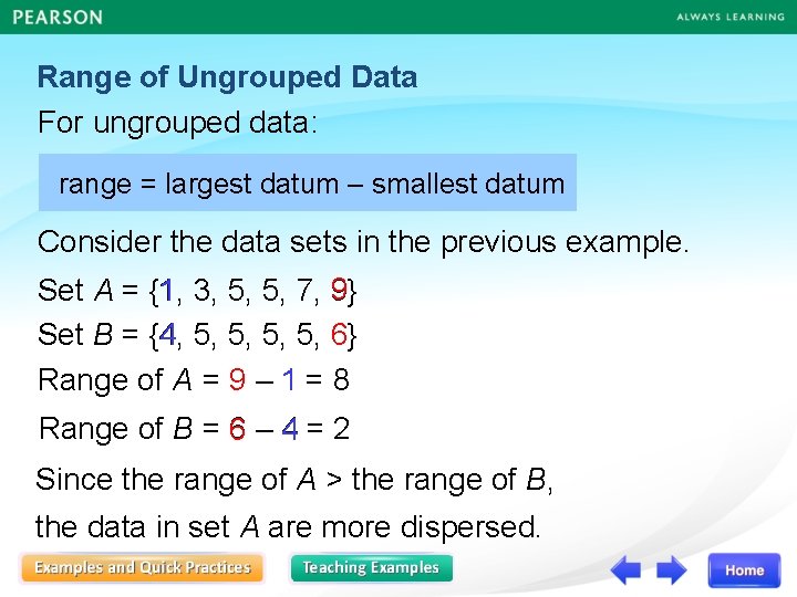 Range of Ungrouped Data For ungrouped data: range = largest datum – smallest datum