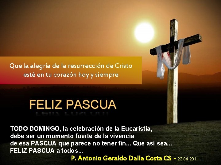 Que la alegría de la resurrección de Cristo esté en tu corazón hoy y