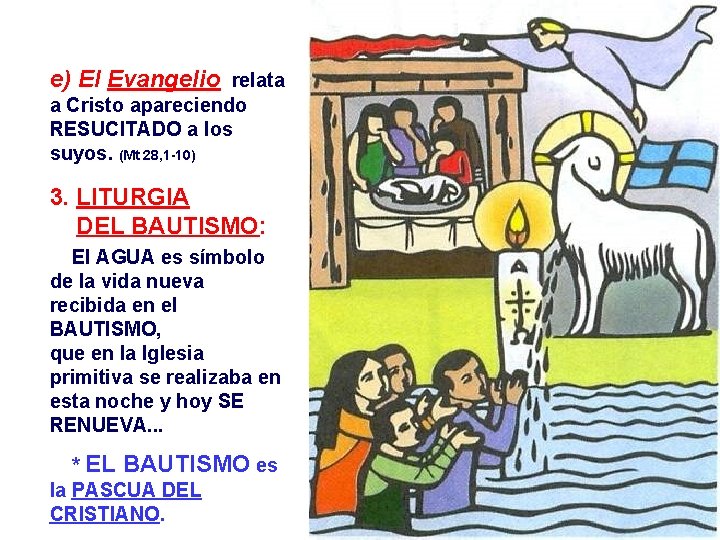 e) El Evangelio relata a Cristo apareciendo RESUCITADO a los suyos. (Mt 28, 1