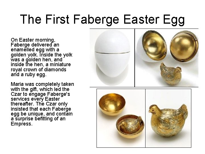 The First Faberge Easter Egg On Easter morning, Faberge delivered an enamelled egg with