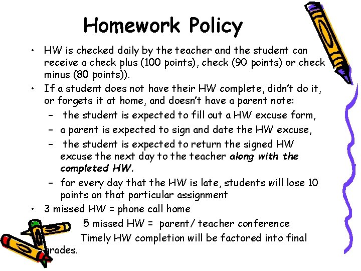 Homework Policy • HW is checked daily by the teacher and the student can