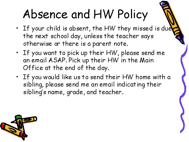 Absence and HW Policy • If your child is absent, the HW they missed