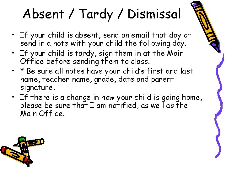 Absent / Tardy / Dismissal • If your child is absent, send an email