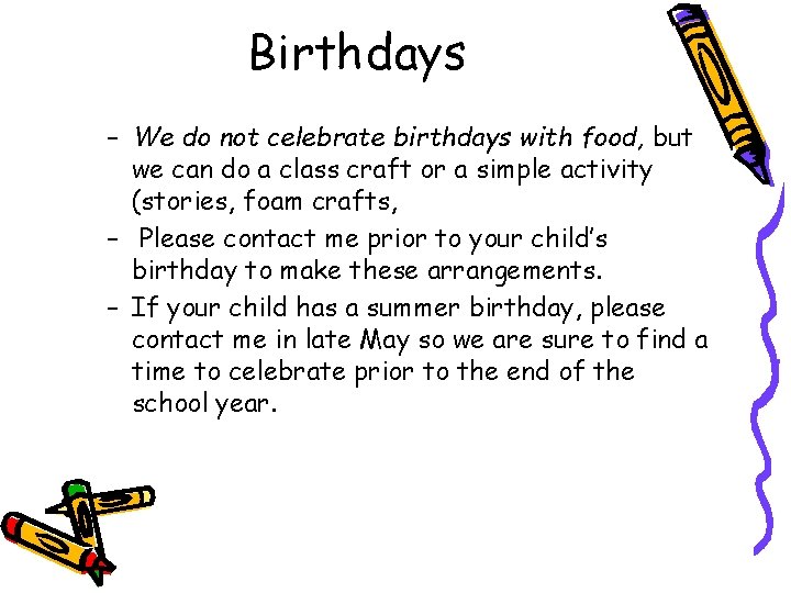 Birthdays – We do not celebrate birthdays with food, but we can do a