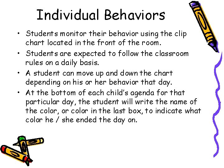 Individual Behaviors • Students monitor their behavior using the clip chart located in the