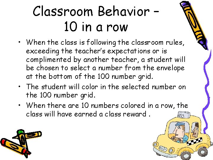 Classroom Behavior – 10 in a row • When the class is following the