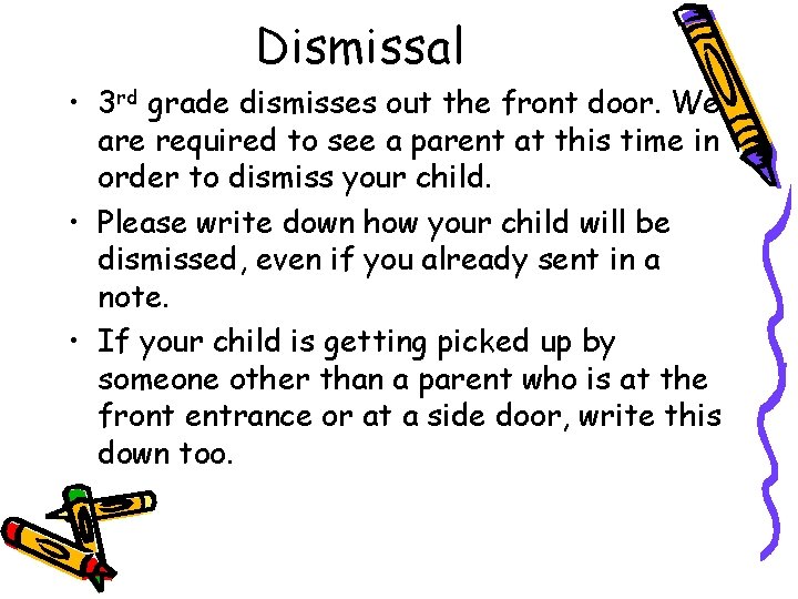 Dismissal • 3 rd grade dismisses out the front door. We are required to