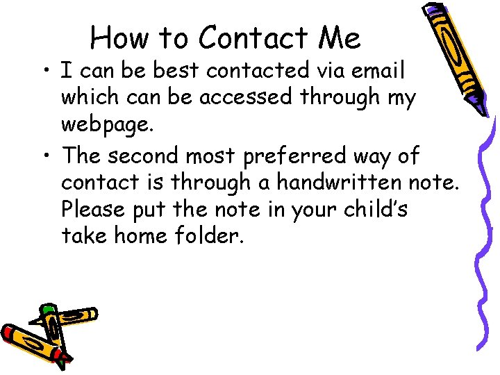 How to Contact Me • I can be best contacted via email which can