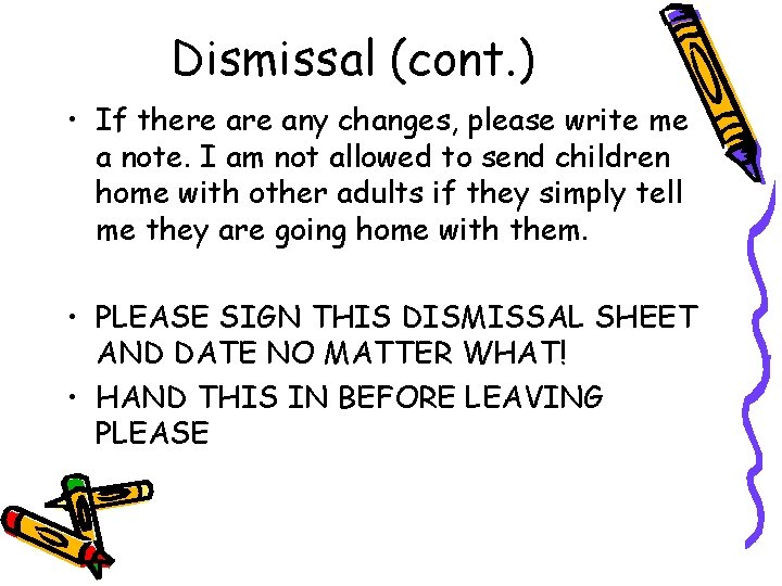 Dismissal (cont. ) • If there any changes, please write me a note. I