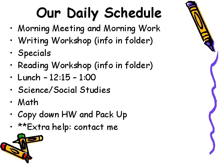 Our Daily Schedule • • • Morning Meeting and Morning Work Writing Workshop (info