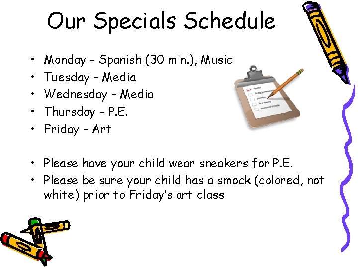 Our Specials Schedule • • • Monday – Spanish (30 min. ), Music Tuesday