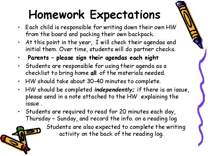 Homework Expectations • Each child is responsible for writing down their own HW from
