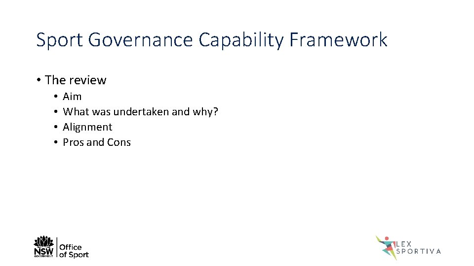 Sport Governance Capability Framework • The review • • Aim What was undertaken and