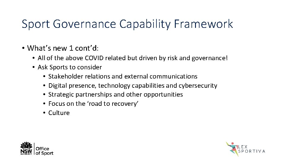 Sport Governance Capability Framework • What’s new 1 cont’d: • All of the above