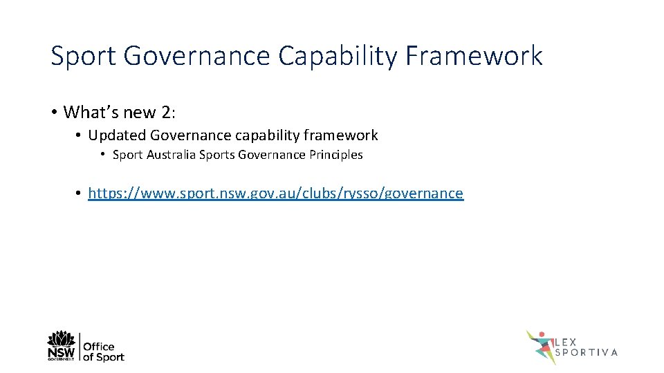 Sport Governance Capability Framework • What’s new 2: • Updated Governance capability framework •