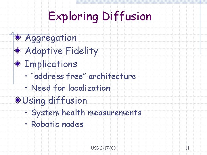 Exploring Diffusion Aggregation Adaptive Fidelity Implications • “address free” architecture • Need for localization