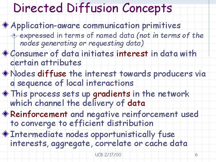 Directed Diffusion Concepts Application-aware communication primitives • expressed in terms of named data (not
