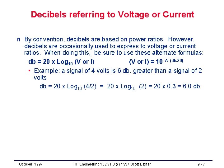 Decibels referring to Voltage or Current n By convention, decibels are based on power