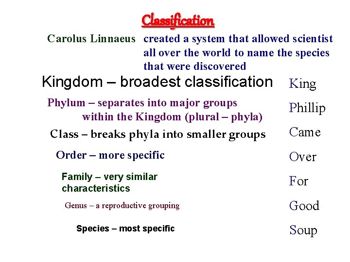 Classification Carolus Linnaeus created a system that allowed scientist all over the world to