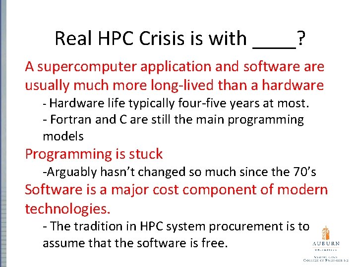 Real HPC Crisis is with ____? A supercomputer application and software usually much more