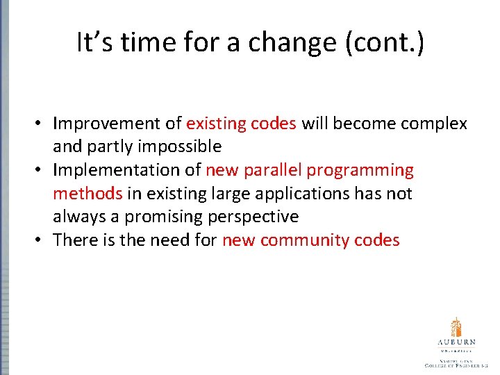 It’s time for a change (cont. ) • Improvement of existing codes will become