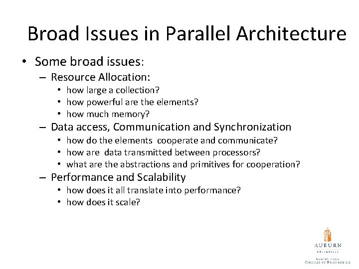 Broad Issues in Parallel Architecture • Some broad issues: – Resource Allocation: • how