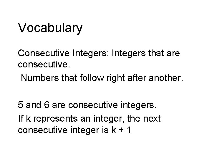 Vocabulary Consecutive Integers: Integers that are consecutive. Numbers that follow right after another. 5