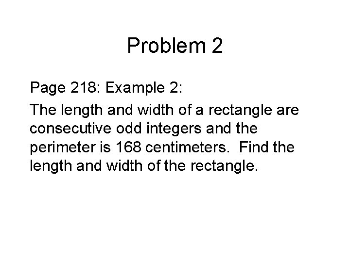 Problem 2 Page 218: Example 2: The length and width of a rectangle are