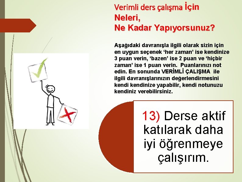 Verimli ders çalışma İçin Neleri, Ne Kadar Yapıyorsunuz? Aşağıdaki davranışla ilgili olarak sizin için