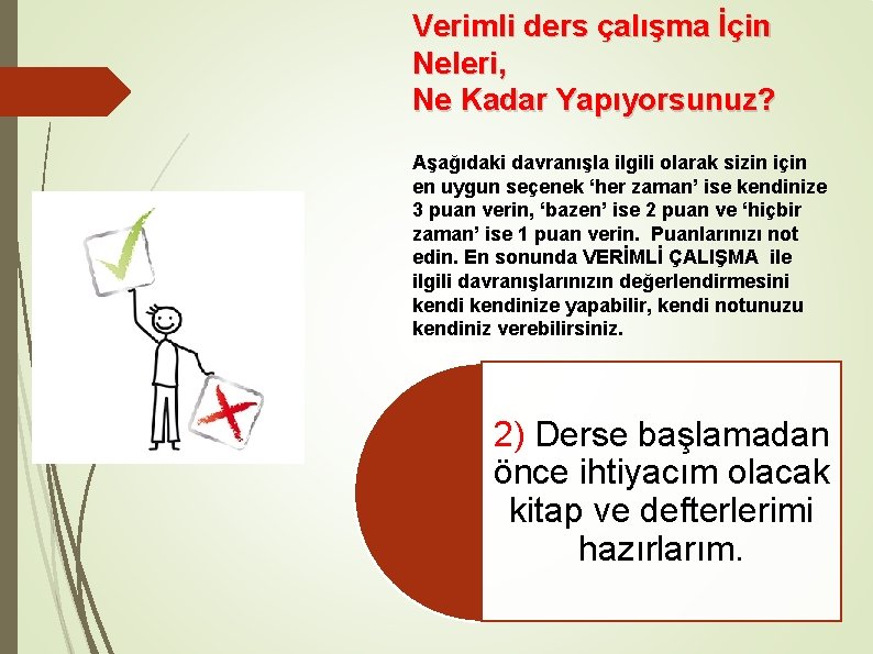 Verimli ders çalışma İçin Neleri, Ne Kadar Yapıyorsunuz? Aşağıdaki davranışla ilgili olarak sizin için