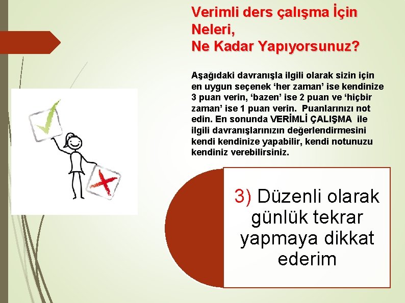 Verimli ders çalışma İçin Neleri, Ne Kadar Yapıyorsunuz? Aşağıdaki davranışla ilgili olarak sizin için