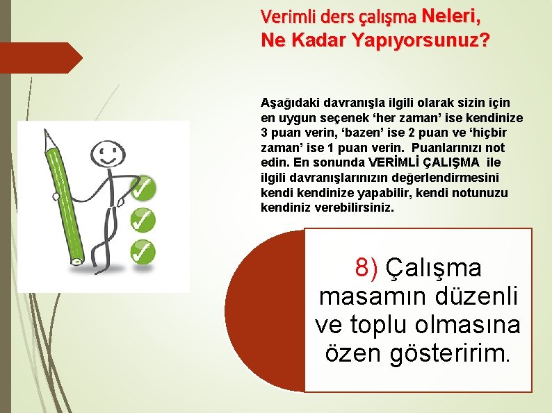 Verimli ders çalışma Neleri, Ne Kadar Yapıyorsunuz? Aşağıdaki davranışla ilgili olarak sizin için en