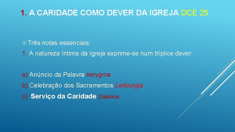 1. A CARIDADE COMO DEVER DA IGREJA DCE 25 Três notas essenciais: 1. A