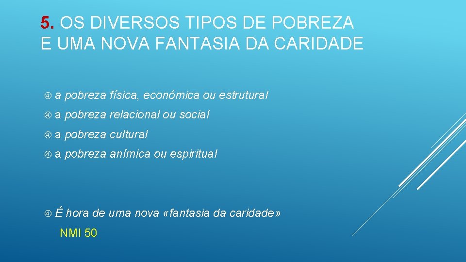 5. OS DIVERSOS TIPOS DE POBREZA E UMA NOVA FANTASIA DA CARIDADE a pobreza