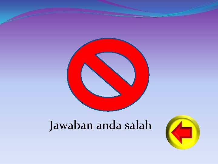 Jawaban anda salah 