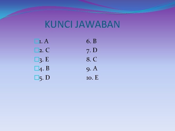 KUNCI JAWABAN � 1. A � 2. C � 3. E � 4. B