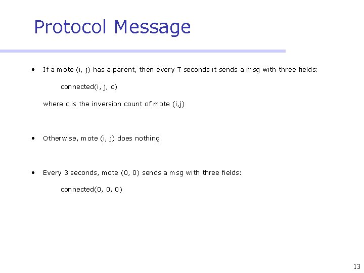 Protocol Message • If a mote (i, j) has a parent, then every T