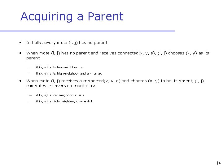 Acquiring a Parent • Initially, every mote (i, j) has no parent. • When