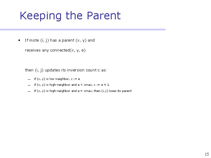 Keeping the Parent • If mote (i, j) has a parent (x, y) and