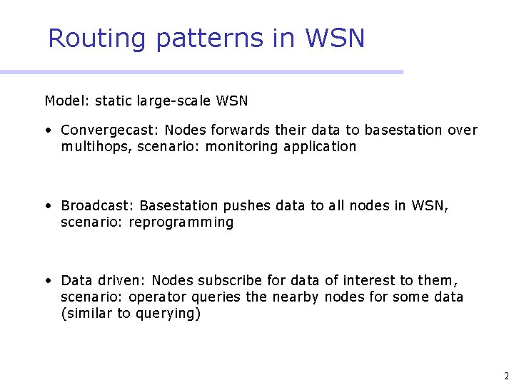 Routing patterns in WSN Model: static large-scale WSN • Convergecast: Nodes forwards their data