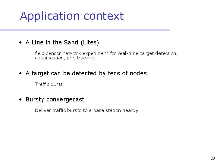 Application context • A Line in the Sand (Lites) ¾ field sensor network experiment