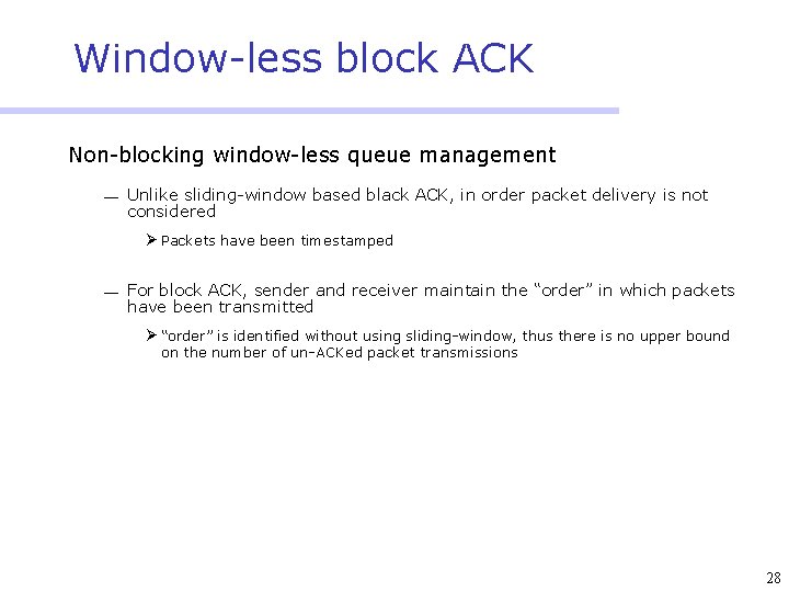 Window-less block ACK Non-blocking window-less queue management ¾ Unlike sliding-window based black ACK, in