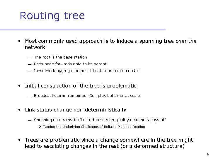 Routing tree • Most commonly used approach is to induce a spanning tree over