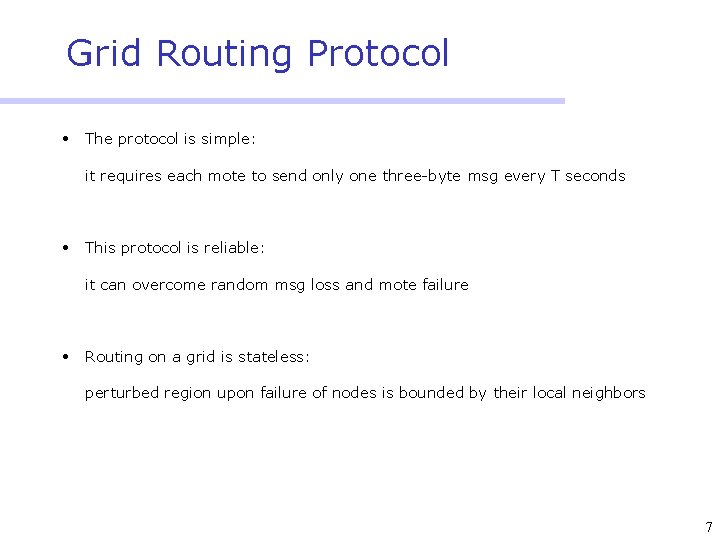 Grid Routing Protocol • The protocol is simple: it requires each mote to send